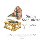 Podcast The Simple Sophisticate - Intelligent Living Paired with Signature Style