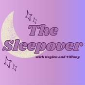 Podcast The Sleepover with Tiffany and Kaylen