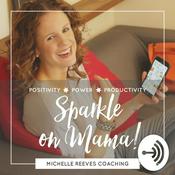 Podcast The Sparkle On Mama Podcast