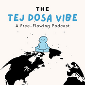 Podcast The Tej Dosa Vibe: A Free-Flowing Podcast