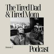 Podcast The Tired Dad & Tired Mom Podcast