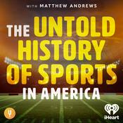 Podcast The Untold History of Sports in America