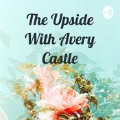 Podcast The Upside With Avery Castle