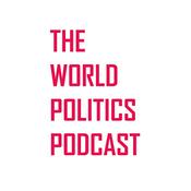 Podcast The World Politics Podcast