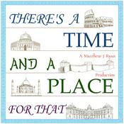Podcast There's a Time and a Place For That