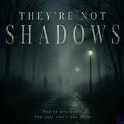 Podcast THEY'RE NOT SHADOWS