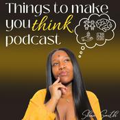 Podcast Things to Make You Think