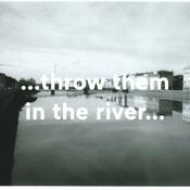 Podcast ...throw them in the river...
or a tragic failure of communication
