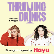 Podcast Throwing Drinks With Gen and Maggie