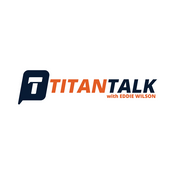 Podcast Titan Talk with Eddie Wilson