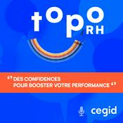 Podcast Topo RH - Témoignages de DRH : management, conseils rh, marque employeur, solutions rh pratiques, IA RH, gestion des données RH...