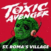 Podcast The Toxic Avenger: St. Roma's Village