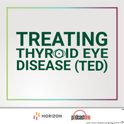 Podcast Treating Thyroid Eye Disease