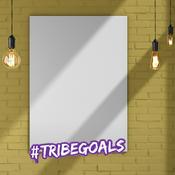 Podcast #TRIBEGOALS