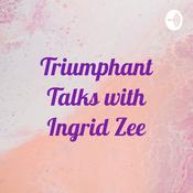 Podcast Triumphant Talks with Ingrid Zee