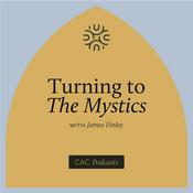 Podcast Turning to the Mystics with James Finley