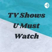 Podcast TV Shows U Must Watch