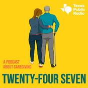 Podcast Twenty-Four Seven: A Podcast About Caregiving