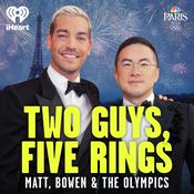 Podcast Two Guys, Five Rings: Matt, Bowen & The Olympics