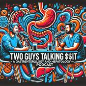 Podcast Two guys talking **it - A Gastroenterology and Hepatology podcast