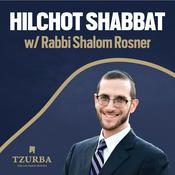 Podcast Tzurba Hilchot Shabbat Program with Rabbi Shalom Rosner