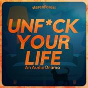 Podcast Unfuck Your Life: Complete Audio Drama