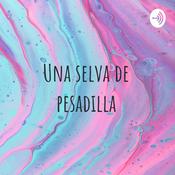 Podcast Una selva de pesadilla