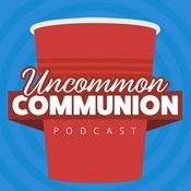 Podcast Uncommon Communion