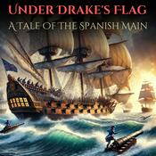 Podcast Under Drake's Flag: A Tale Of The Spanish Main