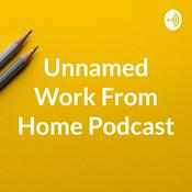 Podcast Unnamed Work From Home Podcast