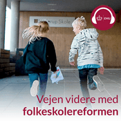Podcast Vejen videre med folkeskolereformen