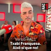 Podcast Versió RAC1 - Txabi Franquesa. Això sí que no