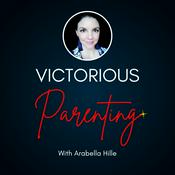 Podcast Victorious Parenting with Arabella Hille