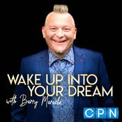 Podcast WAKE UP INTO YOUR DREAM with Barry Maracle