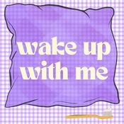 Podcast Wake Up With Me
