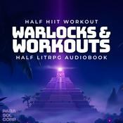 Podcast [FITRPG] Warlocks and Workouts: Half HIIT Audiobook, Half LITRPG