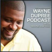 Podcast Wayne Dupree Podcast