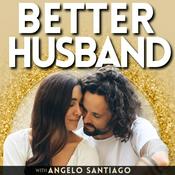 Podcast BETTER HUSBAND | Marriage Help for Men, Improve Your Marriage, Communication & Rebuild Trust