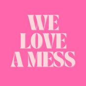 Podcast We Love A Mess