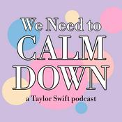 Podcast We Need to Calm Down: a Taylor Swift Podcast
