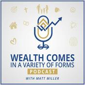 Podcast Wealth Comes in A Variety of Forms