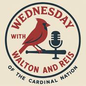 Podcast Wednesday With Walton and Reis of The Cardinal Nation