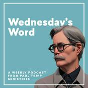 Podcast Paul Tripp's Wednesday's Word