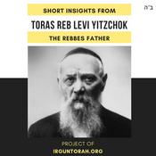 Podcast Short Insights from Toras Reb Levi Yitzchok, The Rebbe's Father