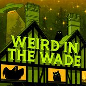 Podcast Weird in the Wade