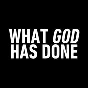 Podcast WHAT GOD HAS DONE
