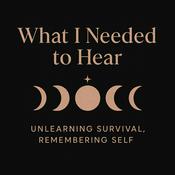 Podcast What I Needed To Hear