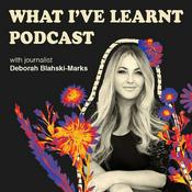 Podcast WHAT I'VE LEARNT