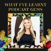 Podcast WHAT I'VE LEARNT