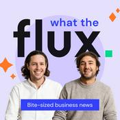 Podcast What the Flux